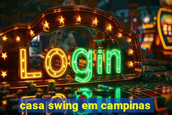 casa swing em campinas